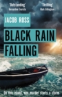 Black Rain Falling : 'A truly amazing writer, an outstanding novel' Bernardine Evaristo - Book