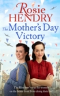The Mother's Day Victory : the BRAND NEW uplifting wartime family saga - eBook
