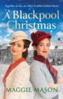 A Blackpool Christmas : A heart-warming and nostalgic festive family saga - the perfect winter read! - eBook