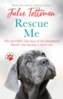 Rescue Me : The incredible true story of the abandoned Mastiff who became Fang in the Harry Potter movies - Book