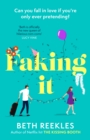 Faking It : dive into the ultimate fake dating rom-com from the author of The Kissing Booth - eBook
