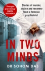 In Two Minds : Stories of murder, justice and recovery from a forensic psychiatrist - eBook