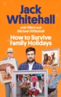 How to Survive Family Holidays : The hilarious Sunday Times bestseller from the stars of Travels with my Father - Book