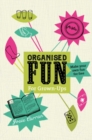 Organised Fun for Grown-Ups : Make your own fun for free - eBook