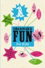 Organised Fun for Kids : A sherbet-fizzing compendium of children's games - eBook