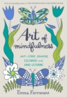Art of Mindfulness : Anti-stress Drawing, Colouring and Hand Lettering - Book