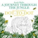 A Journey Through the Jungle : An Anti-Stress Dot-to-Dot Adventure - Book