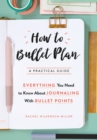 How to Bullet Plan : Everything You Need to Know About Journaling with Bullet Points - Book