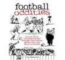 Football Oddities : Curious Facts, Coincidences and Stranger-than-Fiction Stories from the World of Football - Book