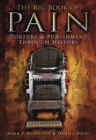 The Big Book of Pain : Torture and Punishment Through History - Book