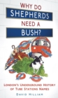 Why Do Shepherds Need a Bush? : London's Underground History of Tube Station Names - eBook