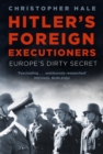 Hitler's Foreign Executioners : Europe's Dirty Secret - eBook