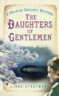 The Daughters of Gentlemen : A Frances Doughty Mystery 2 - Book
