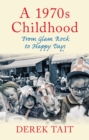 A 1970s Childhood : From Glam Rock to Happy Days - eBook