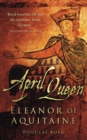 April Queen : Eleanor of Aquitaine - eBook