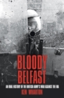 Bloody Belfast : An Oral History of the British Army's War Against the IRA - eBook