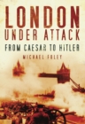 London Under Attack : From Caesar to Hitler - eBook