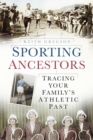 Sporting Ancestors : Tracing Your Family's Athletic Past - eBook