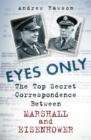 Eyes Only : The Secret Correspondence Between Eisenhower and Marshall - eBook