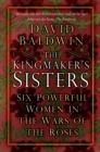 The Kingmaker's Sisters : Six Powerful Women in the Wars of the Roses - eBook