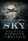 Shadows in the Sky : The Haunted Airways of Britain - eBook