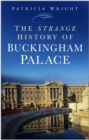 The Strange History of Buckingham Palace - eBook