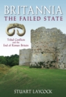 Britannia: The Failed State : Tribal Conflicts and the End of Roman Britain - eBook