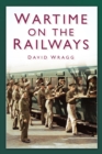 Wartime on the Railways - eBook