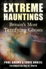 Extreme Hauntings : Britain's Most Terrifying Ghosts - eBook