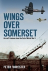 Wings Over Somerset : Aircraft Crashes Since the End of World War II - eBook