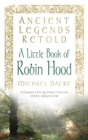 Ancient Legends Retold: A Little Book of Robin Hood - eBook