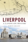 Liverpool: A Landscape history - eBook