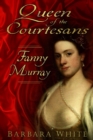 Queen of the Courtesans : Fanny Murray - eBook