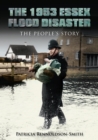 The 1953 Essex Flood Disaster : The People's Story - eBook