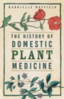 The History of Domestic Plant Medicine - eBook