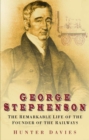 George Stephenson : The Remarkable Life of the Founder of the Railways - eBook