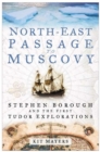 North-East Passage to Muscovy : Stephen Borough and the First Tudor Explorations - eBook