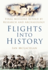 Flights Into History : Final Missions Retold by Research and Archaeology - eBook