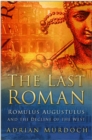 The Last Roman : Romulus Augustulus and the Decline of the West - eBook