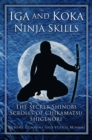 Iga and Koka Ninja Skills : The Secret Shinobi Scrolls of Chikamatsu Shigenori - eBook