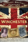 Bloody British History: Winchester - eBook