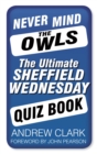 Never Mind the Owls : The Ultimate Sheffield Wednesday Quiz Book - eBook