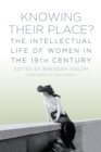 Knowing Their Place? : The Intellectual Life of Women in the 19th Century - eBook
