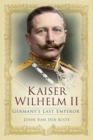 Kaiser Wilhelm II : Germany's Last Emperor - eBook