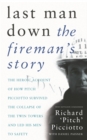 Last Man Down : The Fireman's Story: The Heroic Account of How Pitch Picciotto Survived the Collapse of the Twin Towers - Book