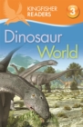 Kingfisher Readers: Dinosaur World (Level 3: Reading Alone with Some Help) - Book