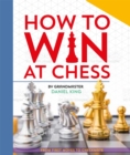 How to Win at Chess : From first moves to checkmate - Book