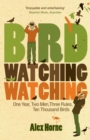 Birdwatchingwatching : One Year, Two Men, Three Rules, Ten Thousand Birds - eBook