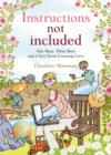 Instructions Not Included : One Mum, Three Boys and a Very Steep Learning Curve - eBook