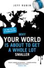Why Your World is About to Get a Whole Lot Smaller : Oil and the End of Globalisation - eBook